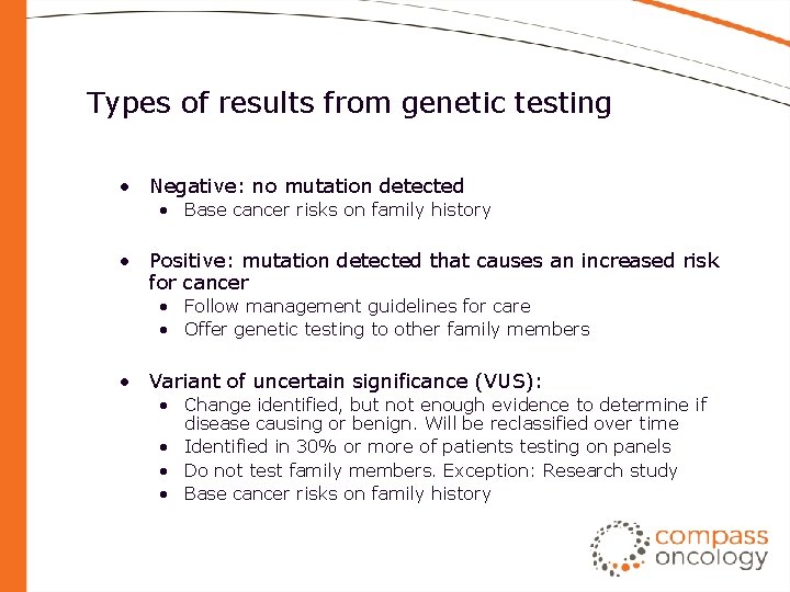 Types of results from genetic testing • Negative: no mutation detected • Base cancer