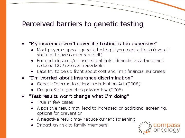 Perceived barriers to genetic testing • “My insurance won’t cover it / testing is