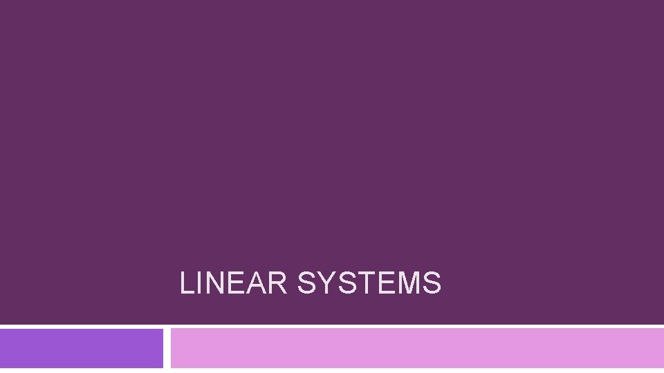 LINEAR SYSTEMS 