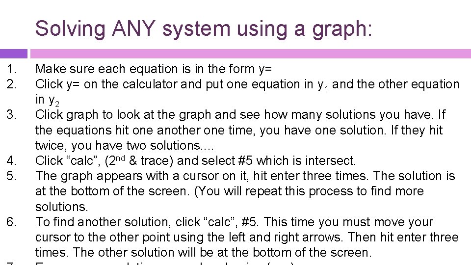 Solving ANY system using a graph: 1. 2. 3. 4. 5. 6. Make sure