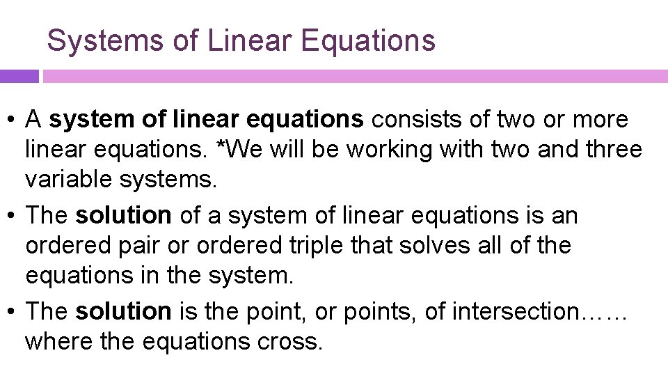 Systems of Linear Equations • A system of linear equations consists of two or