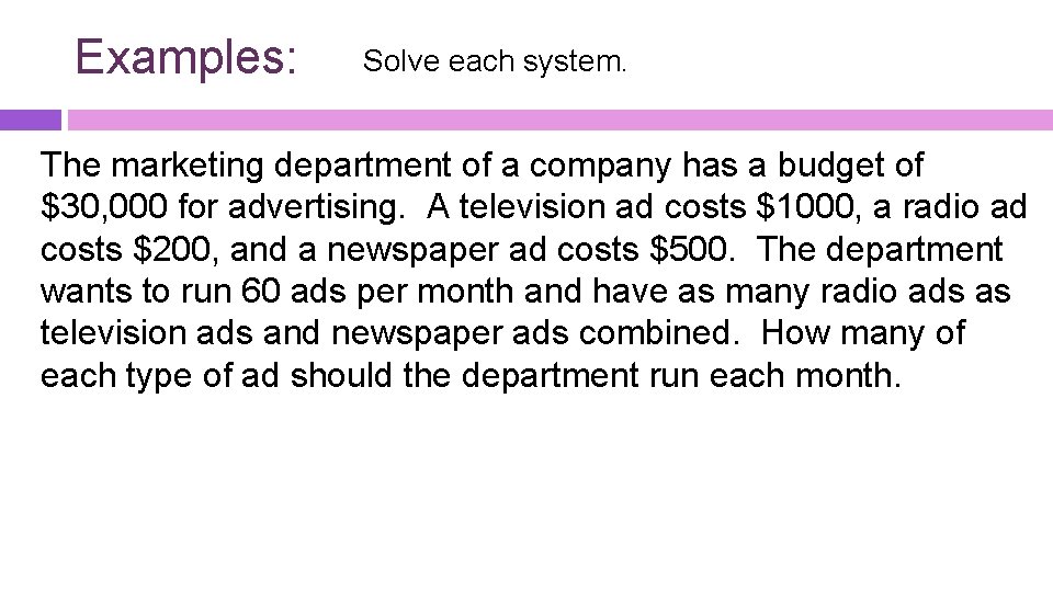 Examples: Solve each system. The marketing department of a company has a budget of