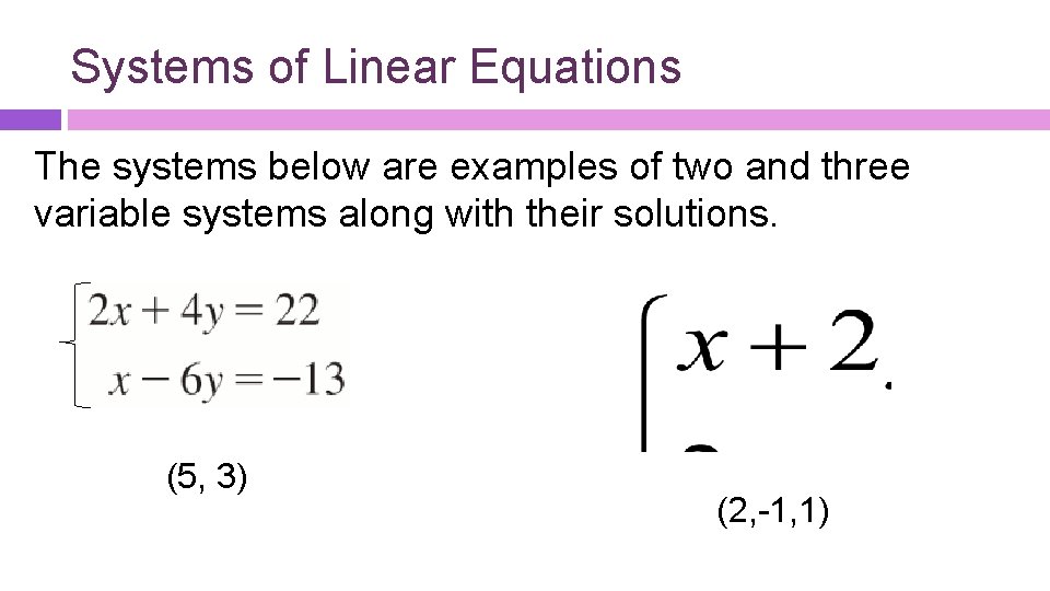 Systems of Linear Equations The systems below are examples of two and three variable