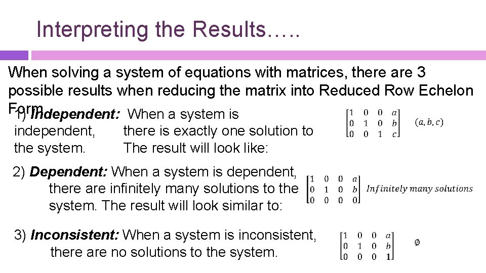 Interpreting the Results…. . When solving a system of equations with matrices, there are