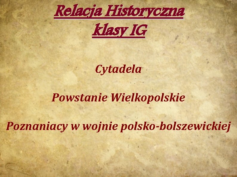 Relacja Historyczna klasy IG Cytadela Powstanie Wielkopolskie Poznaniacy w wojnie polsko-bolszewickiej 