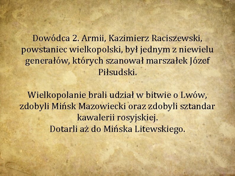 Dowódca 2. Armii, Kazimierz Raciszewski, powstaniec wielkopolski, był jednym z niewielu generałów, których szanował