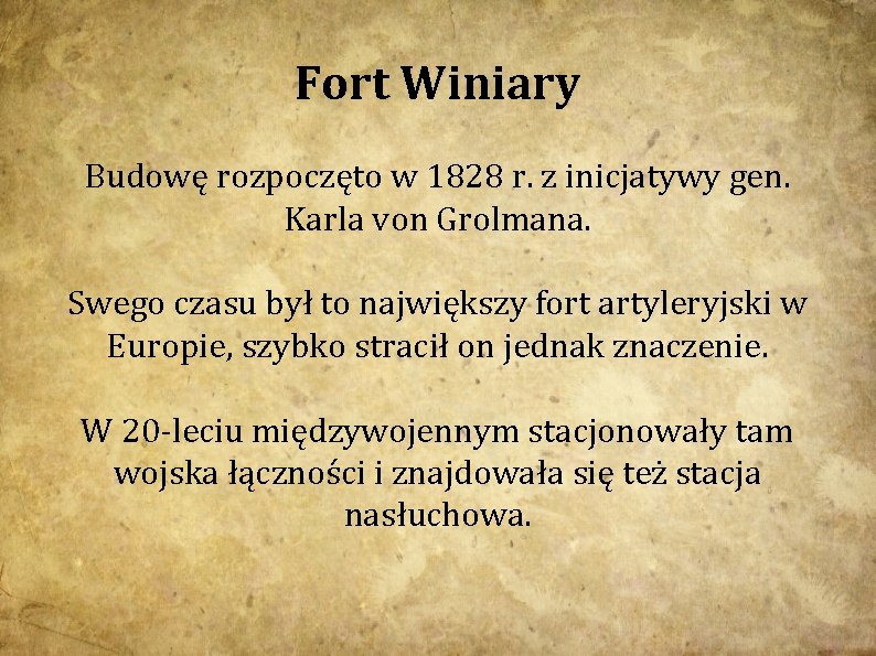 Fort Winiary Budowę rozpoczęto w 1828 r. z inicjatywy gen. Karla von Grolmana. Swego