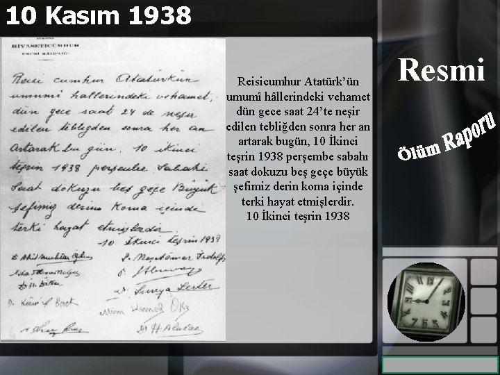 10 Kasım 1938 Reisicumhur Atatürk’ün umumî hâllerindeki vehamet dün gece saat 24’te neşir edilen