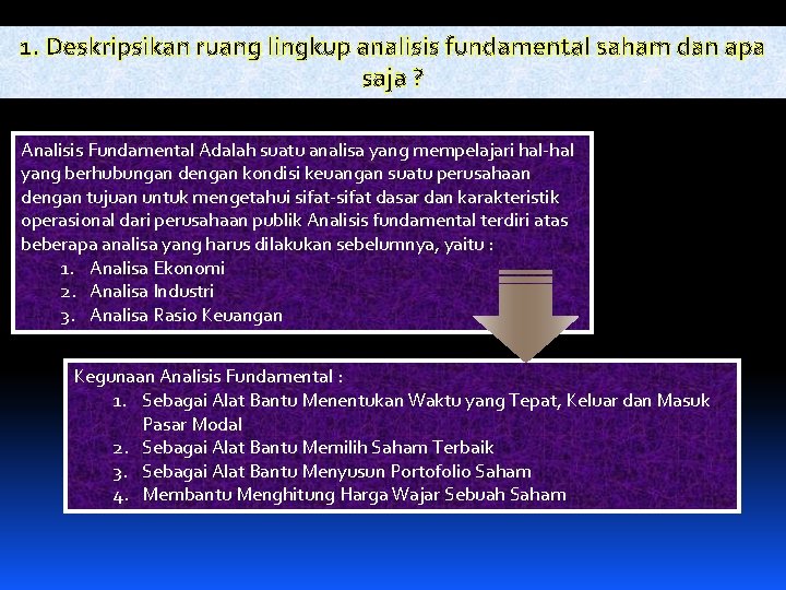1. Deskripsikan ruang lingkup analisis fundamental saham dan apa saja ? Analisis Fundamental Adalah 1. Deskripsikan ruang lingkup analisis fundamental saham dan apa saja ? Analisis Fundamental Adalah