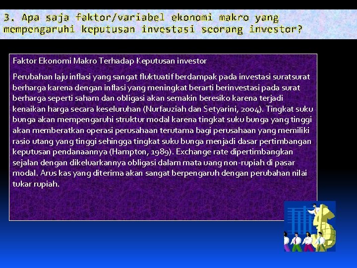 3. Apa saja faktor/variabel ekonomi makro yang mempengaruhi keputusan investasi seorang investor? Faktor Ekonomi 3. Apa saja faktor/variabel ekonomi makro yang mempengaruhi keputusan investasi seorang investor? Faktor Ekonomi