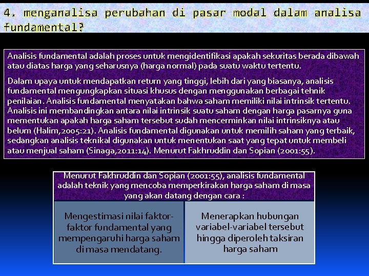 4. menganalisa perubahan di pasar modal dalam analisa fundamental? Analisis fundamental adalah proses untuk 4. menganalisa perubahan di pasar modal dalam analisa fundamental? Analisis fundamental adalah proses untuk