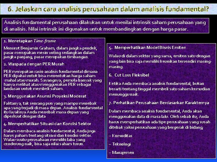 6. Jelaskan cara analisis perusahaan dalam analisis fundamental? Analisis fundamental perusahaan dilakukan untuk menilai 6. Jelaskan cara analisis perusahaan dalam analisis fundamental? Analisis fundamental perusahaan dilakukan untuk menilai