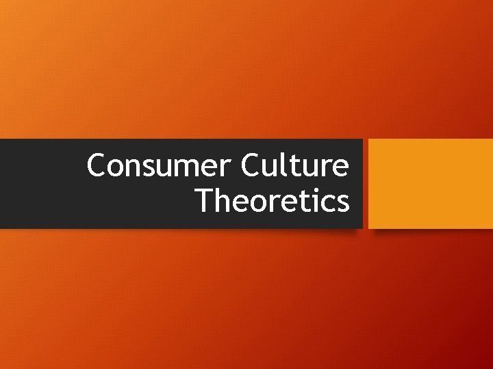 Consumer Culture Theoretics 