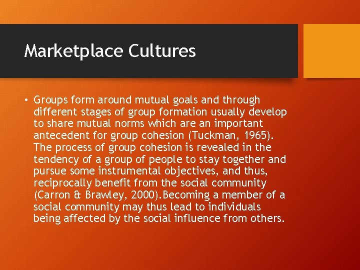 Marketplace Cultures • Groups form around mutual goals and through different stages of group