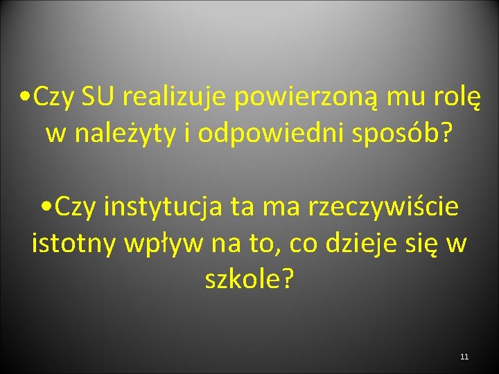  • Czy SU realizuje powierzoną mu rolę w należyty i odpowiedni sposób? •