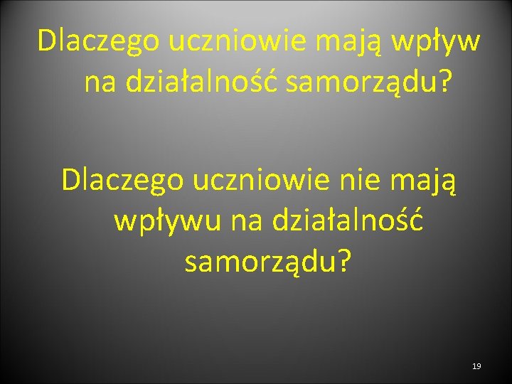 Dlaczego uczniowie mają wpływ na działalność samorządu? Dlaczego uczniowie nie mają wpływu na działalność