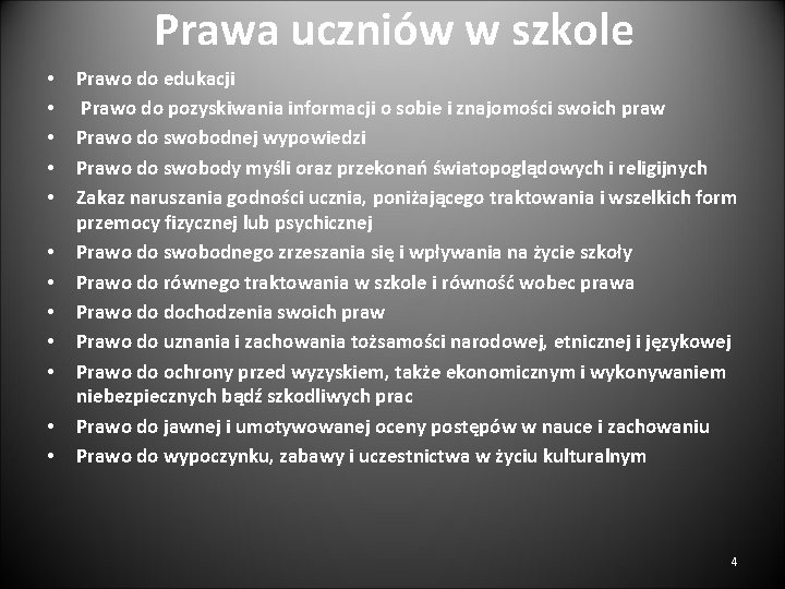 Prawa uczniów w szkole • • • Prawo do edukacji Prawo do pozyskiwania informacji