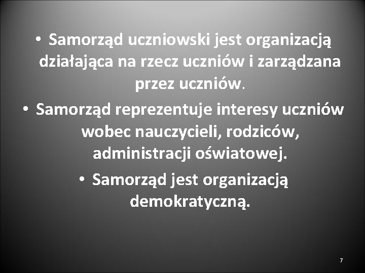  • Samorząd uczniowski jest organizacją działająca na rzecz uczniów i zarządzana przez uczniów.