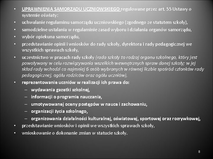  • • • UPRAWNIENIA SAMORZĄDU UCZNIOWSKIEGO regulowane przez art. 55 Ustawy o systemie