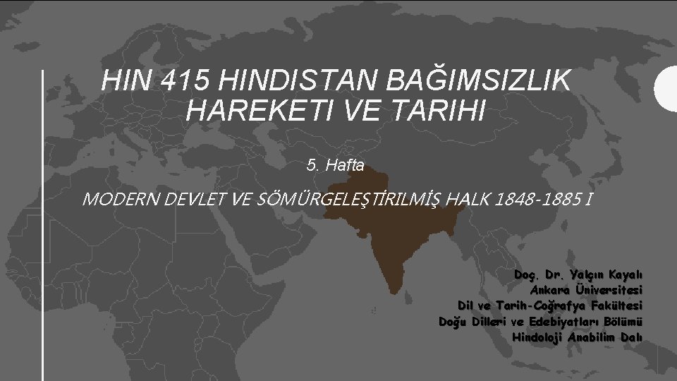 HIN 415 HINDISTAN BAĞIMSIZLIK HAREKETI VE TARIHI 5. Hafta MODERN DEVLET VE SÖMÜRGELEŞTİRILMİŞ HALK