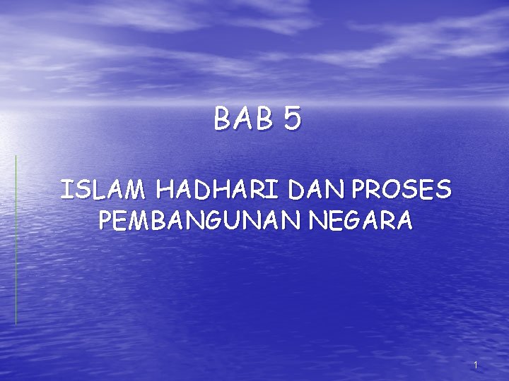 BAB 5 ISLAM HADHARI DAN PROSES PEMBANGUNAN NEGARA 1 