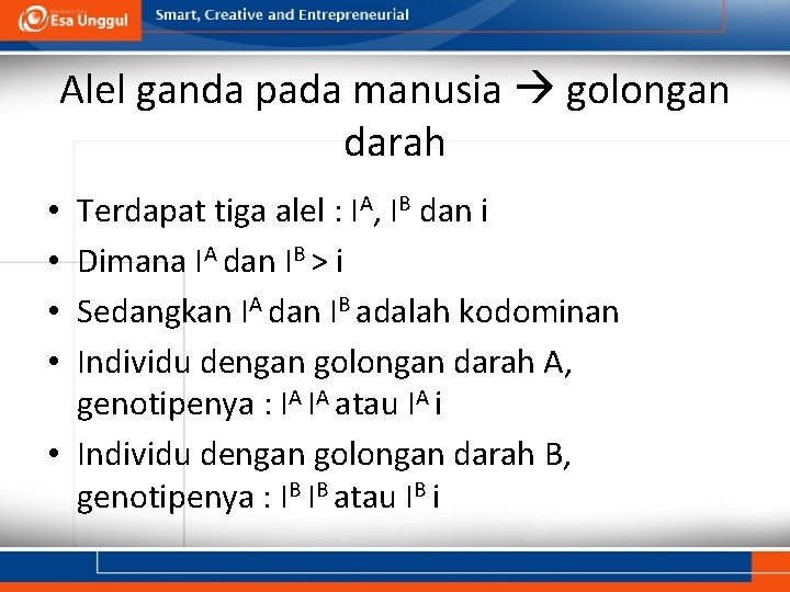 Alel ganda pada manusia golongan darah Terdapat tiga alel : IA, IB dan i