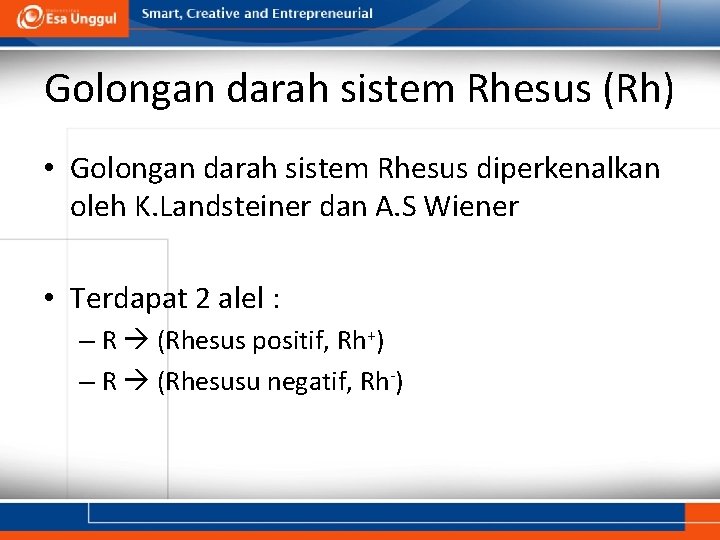 Golongan darah sistem Rhesus (Rh) • Golongan darah sistem Rhesus diperkenalkan oleh K. Landsteiner