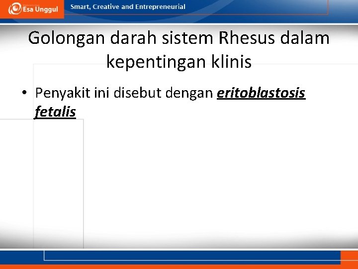 Golongan darah sistem Rhesus dalam kepentingan klinis • Penyakit ini disebut dengan eritoblastosis fetalis
