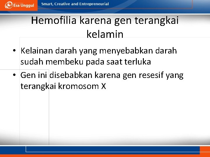 Hemofilia karena gen terangkai kelamin • Kelainan darah yang menyebabkan darah sudah membeku pada