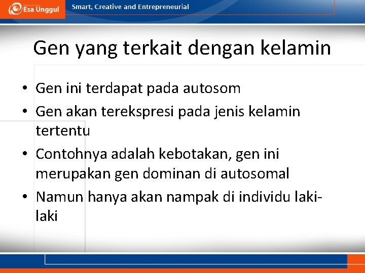 Gen yang terkait dengan kelamin • Gen ini terdapat pada autosom • Gen akan