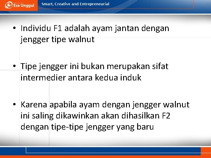  • Individu F 1 adalah ayam jantan dengan jengger tipe walnut • Tipe