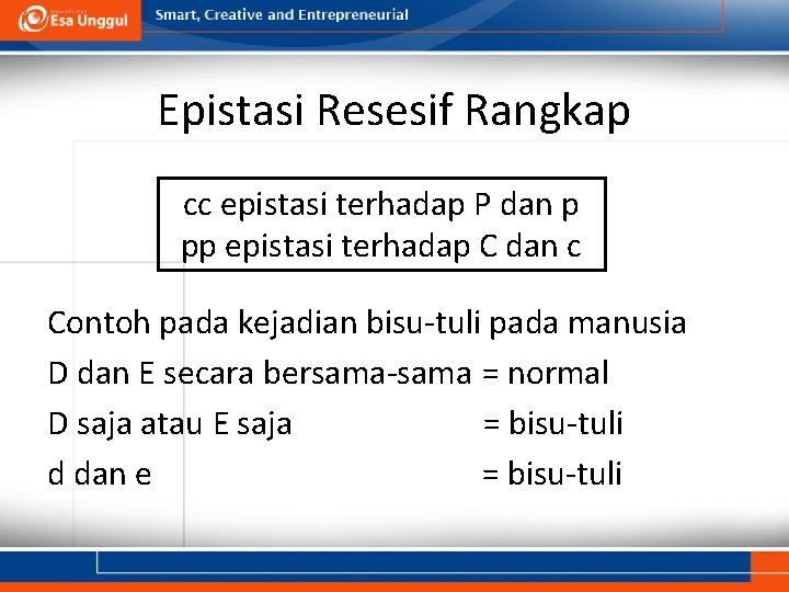 Epistasi Resesif Rangkap cc epistasi terhadap P dan p pp epistasi terhadap C dan