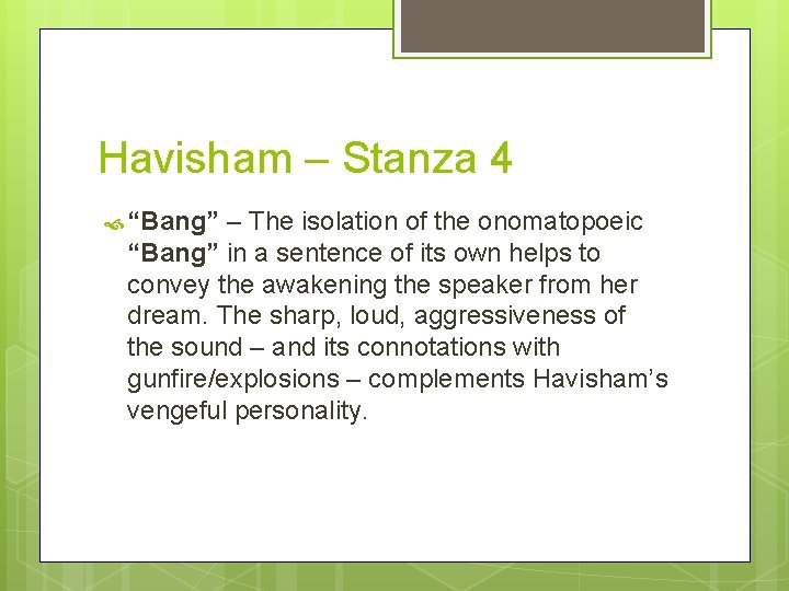 Havisham – Stanza 4 “Bang” – The isolation of the onomatopoeic “Bang” in a