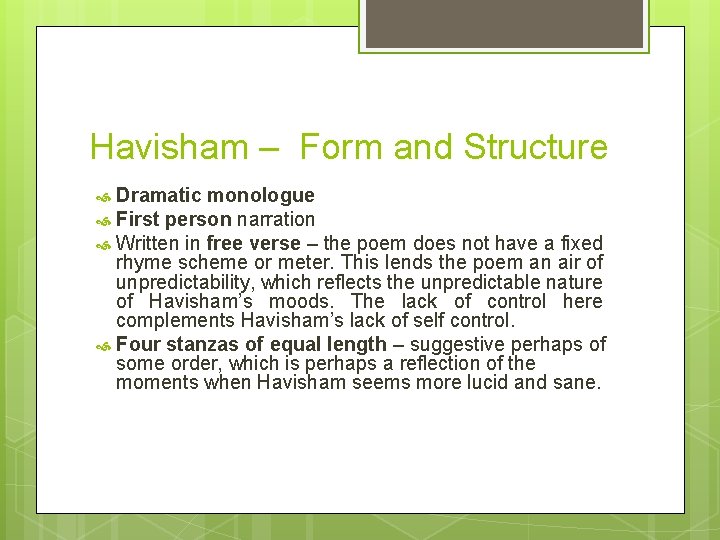 Havisham – Form and Structure Dramatic monologue First person narration Written in free verse