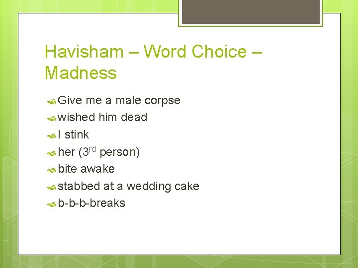 Havisham – Word Choice – Madness Give me a male corpse wished him dead