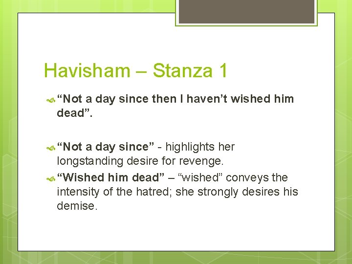 Havisham – Stanza 1 “Not a day since then I haven’t wished him dead”.