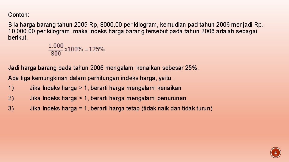Contoh: Bila harga barang tahun 2005 Rp, 8000, 00 per kilogram, kemudian pad tahun