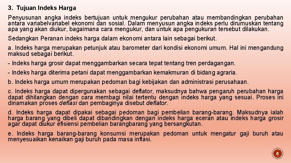 3. Tujuan Indeks Harga Penyusunan angka indeks bertujuan untuk mengukur perubahan atau membandingkan perubahan