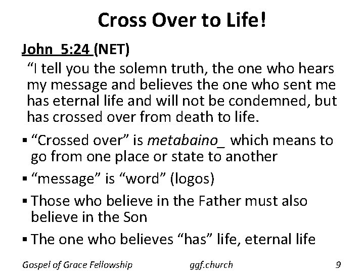 Cross Over to Life! John 5: 24 (NET) “I tell you the solemn truth, Cross Over to Life! John 5: 24 (NET) “I tell you the solemn truth,