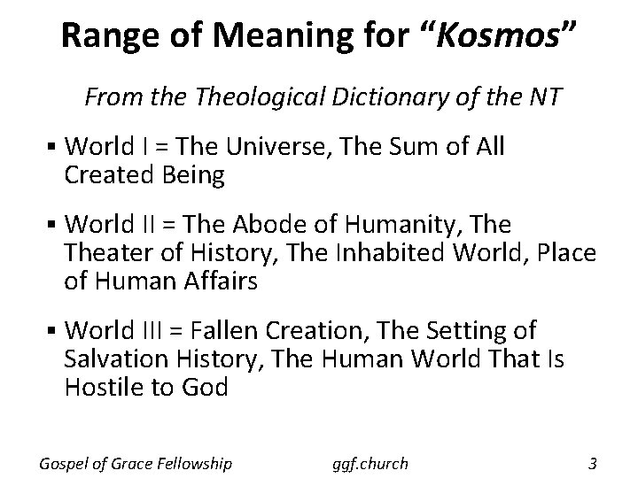 Range of Meaning for “Kosmos” From the Theological Dictionary of the NT § World Range of Meaning for “Kosmos” From the Theological Dictionary of the NT § World