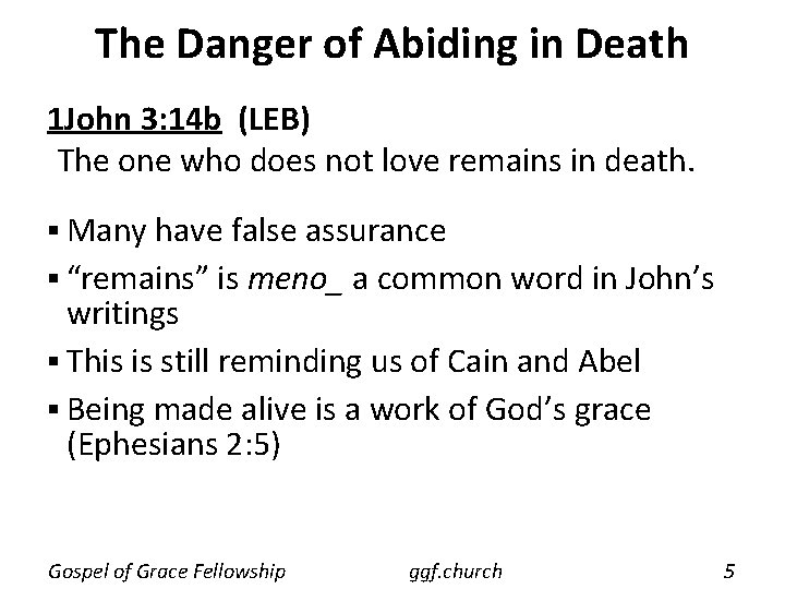 The Danger of Abiding in Death 1 John 3: 14 b (LEB) The one The Danger of Abiding in Death 1 John 3: 14 b (LEB) The one