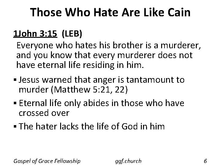 Those Who Hate Are Like Cain 1 John 3: 15 (LEB) Everyone who hates Those Who Hate Are Like Cain 1 John 3: 15 (LEB) Everyone who hates