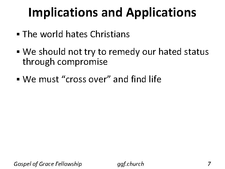 Implications and Applications § The world hates Christians § We should not try to Implications and Applications § The world hates Christians § We should not try to