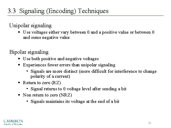 3. 3 Signaling (Encoding) Techniques Unipolar signaling § Use voltages either vary between 0