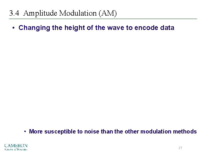 3. 4 Amplitude Modulation (AM) • Changing the height of the wave to encode