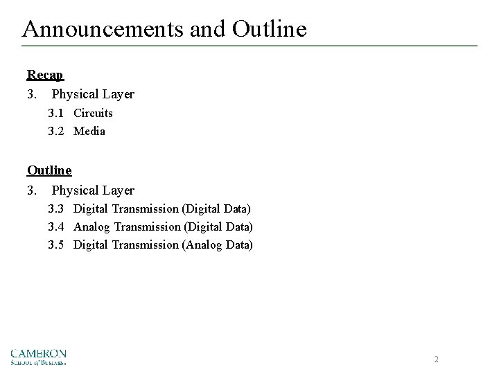 Announcements and Outline Recap 3. Physical Layer 3. 1 Circuits 3. 2 Media Outline