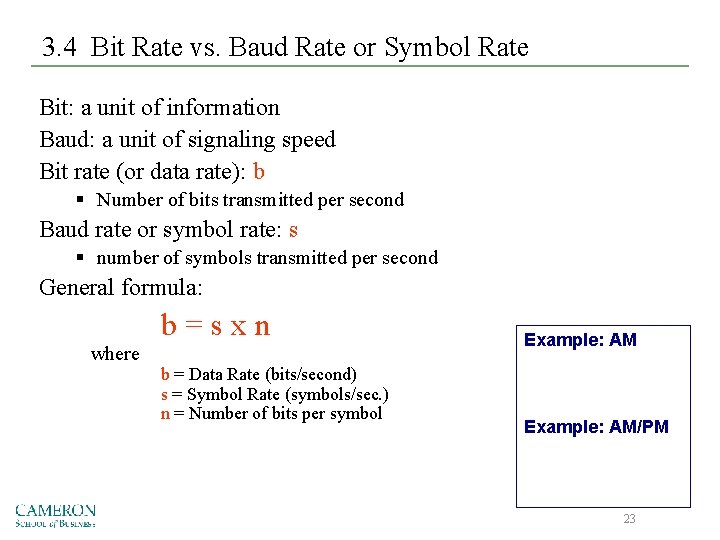 3. 4 Bit Rate vs. Baud Rate or Symbol Rate Bit: a unit of