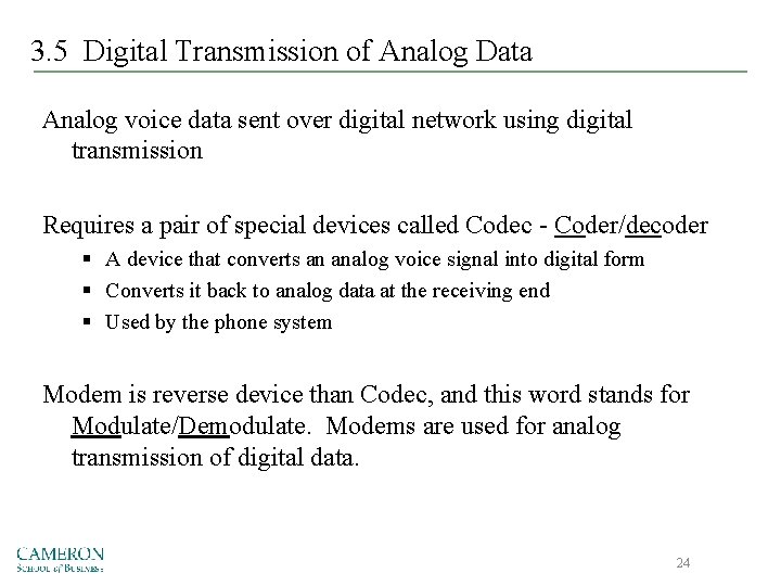 3. 5 Digital Transmission of Analog Data Analog voice data sent over digital network