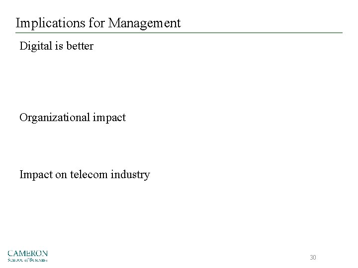 Implications for Management Digital is better Organizational impact Impact on telecom industry 30 