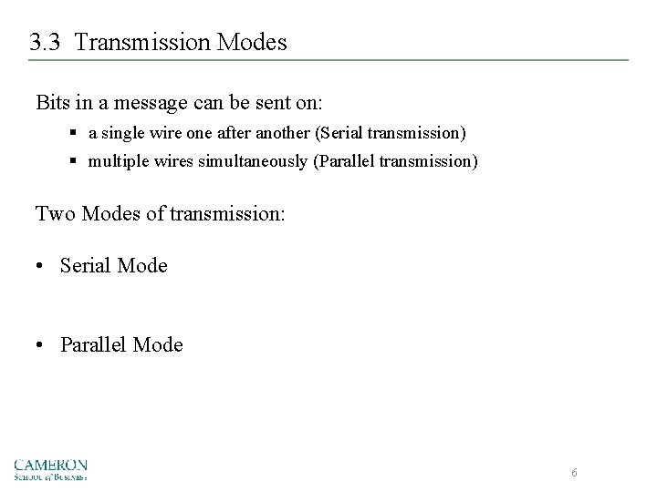 3. 3 Transmission Modes Bits in a message can be sent on: § a